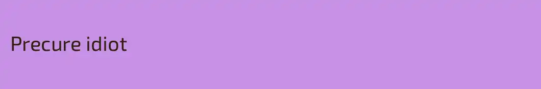 Precure idiot